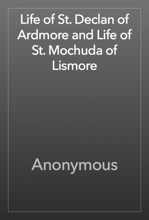 Life of St. Declan of Ardmore and Life of St. Mochuda of Lismore