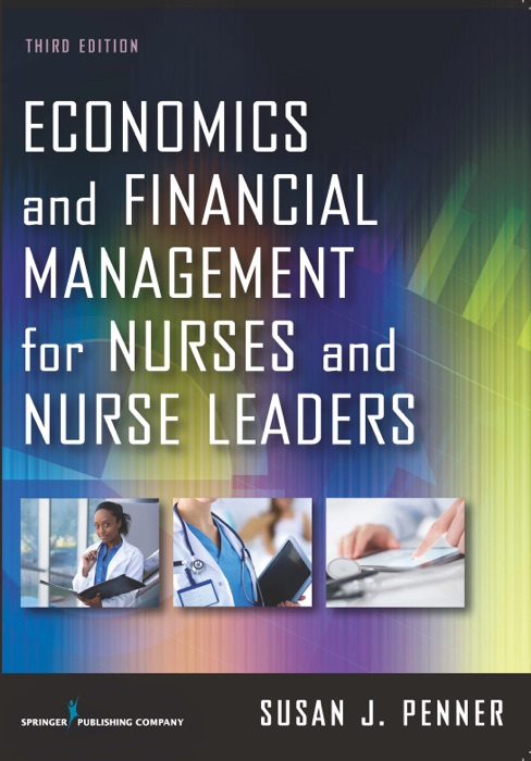 Economics and Financial Management for Nurses and Nurse Leaders, Third Edition