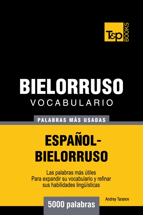 Vocabulario Español-Bielorruso: 5000 Palabras Más Usadas