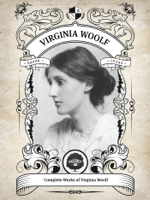 Virginia Woolf - The Complete Works of Virginia Woolf (Illustrated, Inline Footnotes) artwork