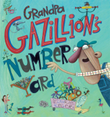 Grandpa Gazillion's Number Yard - Laurie Keller