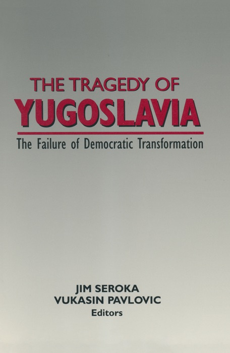 The Tragedy of Yugoslavia: The Failure of Democratic Transformation