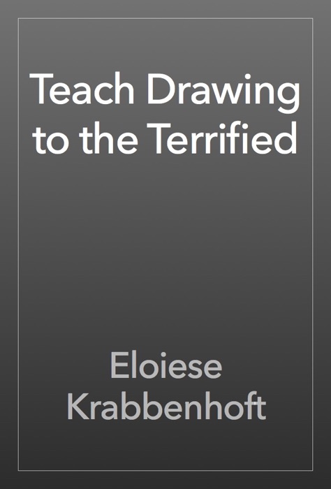 Teach Drawing to the Terrified