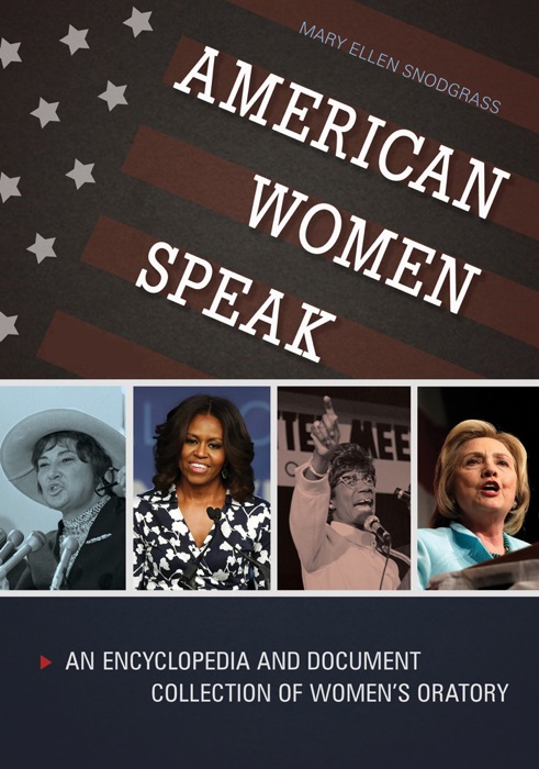 American Women Speak: An Encyclopedia and Document Collection of Women's Oratory [2 volumes]