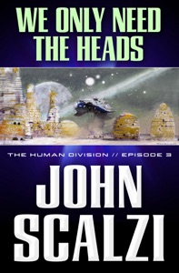 The Human Division #3: We Only Need the Heads