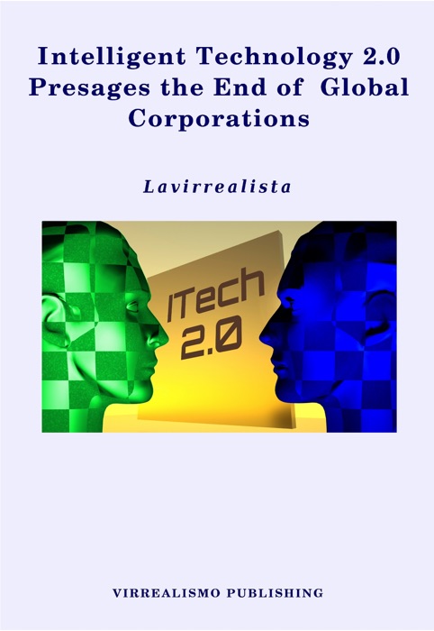 Intelligent Technology 2.0 Presages the End of Global Corporations