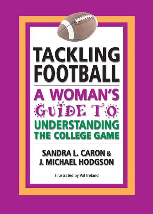 Tackling Football: A Woman's Guide to Understanding the College Game