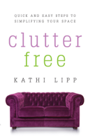 Kathi Lipp - Clutter Free artwork