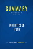 Summary: Moments of Truth - BusinessNews Publishing