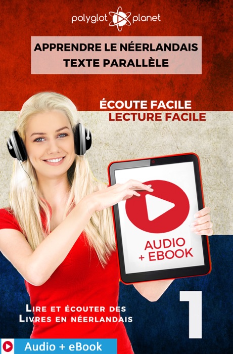 Apprendre le néerlandais - Texte parallèle : Écoute facile - Lecture facile : Audio + eBook N° 1