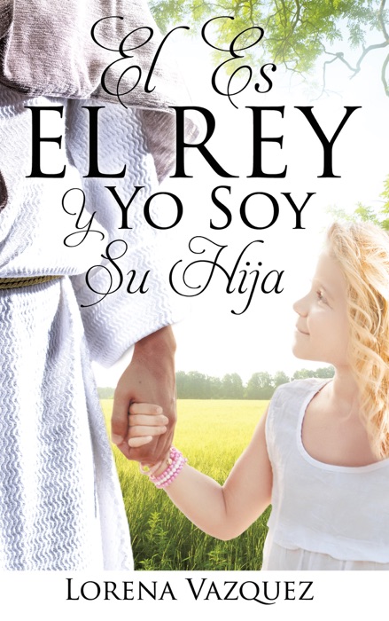 EL ES EL REY Y YO SOY SU HIJA