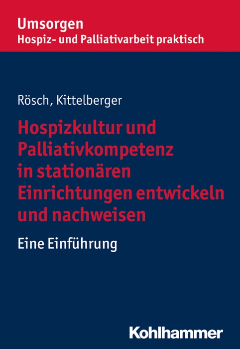 Hospizkultur und Palliativkompetenz in stationären Einrichtungen entwickeln und nachweisen