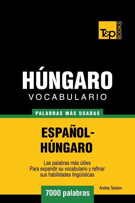 Vocabulario Español-Húngaro: 7000 Palabras Más Usadas