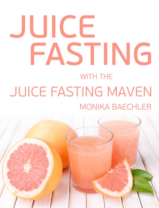 Juice Fasting with the Juice Fasting Maven