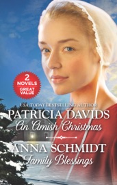 An Amish Christmas and Family Blessings - Patricia Davids & Anna Schmidt by  Patricia Davids & Anna Schmidt PDF Download