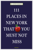111 Places in New York that you must not miss - Jo-Anne Elikann