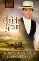 Mindy Starns Clark & Susan Meissner - The Amish Groom artwork