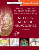 Netter's Atlas of Neuroscience E-Book - David L. Felten MD, PhD, Michael Kerry O'Banion M.D., Ph.D. & Mary Summo Maida Ph.D.