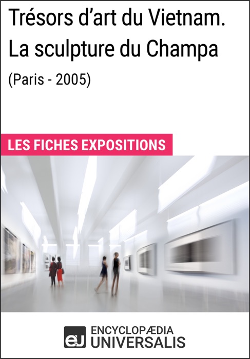 Trésors d'art du Vietnam. La sculpture du Champa (Paris - 2005)