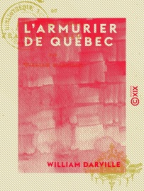Book's Cover of L'Armurier de Québec - Ou les Derniers Partisans français canadiens