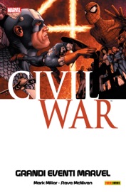 Civil War - Mark Millar, Steve McNiven & Pier Paolo Ronchetti by  Mark Millar, Steve McNiven & Pier Paolo Ronchetti PDF Download