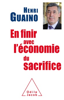 En finir avec l’économie du sacrifice - Henri Guaino