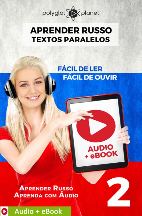 Aprender Russo - Textos Paralelos : Fácil de ouvir - Fácil de ler : Audio + eBook N.º 2