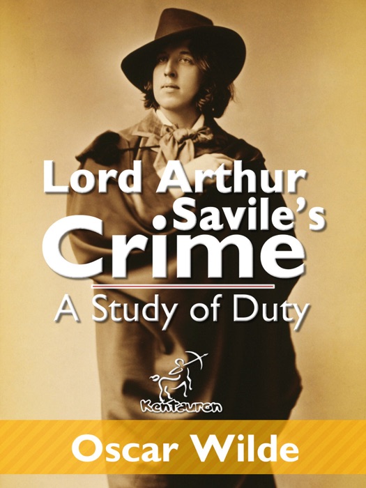 Lord Arthur Savile’s crime (A Study of Duty)