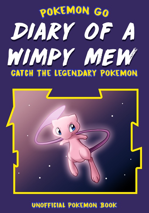 Pokemon Go:  Diary of a Wimpy Mew Catch The Legendary Pokemon  (Unofficial Pokemon Book)
