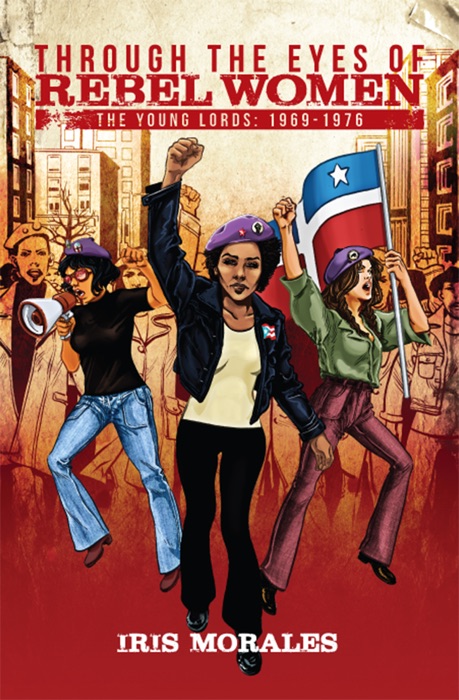 Through the Eyes of Rebel Women, The Young Lords: 1969-1976