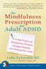 The Mindfulness Prescription for Adult ADHD - Lidia Zylowska, M.D.