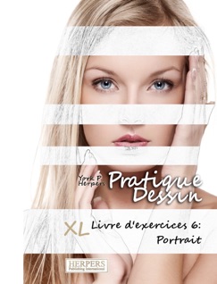 Pratique Dessin - XL Livre d'exercices 6: Portrait - York P. Herpers