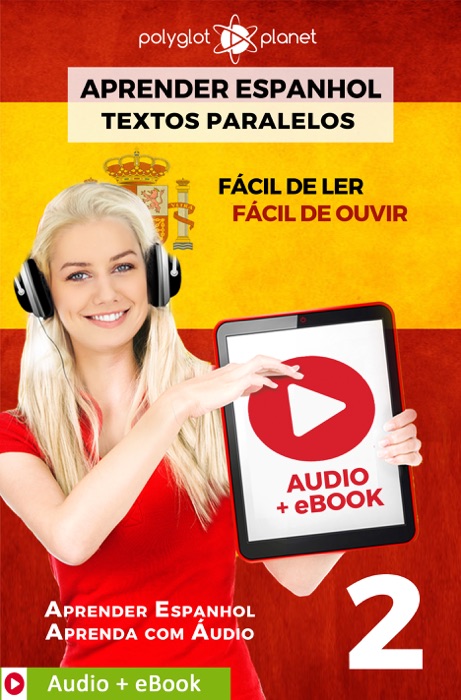 Aprender Espanhol - Textos Paralelos : Fácil de ouvir - Fácil de ler : Audio + eBook N.º 2