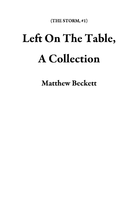 Left On The Table, A Collection