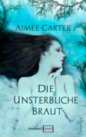 Aimée Carter - Die unsterbliche Braut artwork