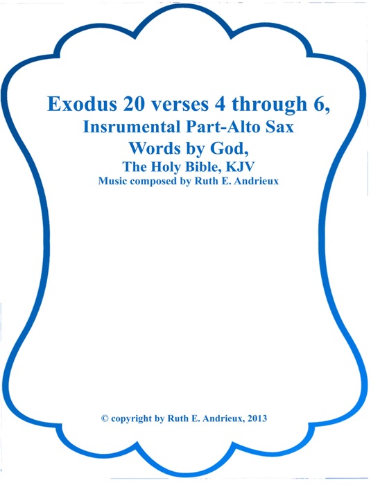 Exodus 20 verses 4 through 6, Instrumental Part-Alto Sax
