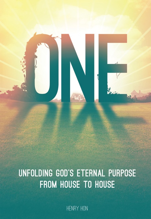 ONE: Unfolding God's Eternal Purpose from House to House