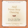 And Never Stop Dancing: Thirty More True Things You Need to Know Now (Audiobook)