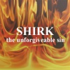 The Unforgivable Sin: Shirk