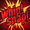 Whip!Snap!