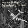 Norman Corwin’s One World Flight (1946) (Old Time Radio Shows)