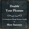 Double Your Pleasure by Mary Suzanne (Love & Romance Collection)