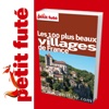 100 plus beaux villages de France 2011/12 - Petit Futé - Guide Numérique - Tourisme - Voyage - Loisirs