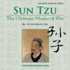 Art of War and Sun Tzu:The Ultimate Master of War