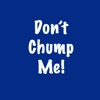 Don't Chump Me!
