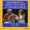 Wonderful Ways To Love A Grandchild (Audiobook)