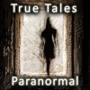 True Tales Of The Paranormal