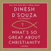 What’s So Great About Christianity (by Dinesh D’Souza)