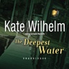 The Deepest Water (by Kate Wilhelm) (UNABRIDGED AUDIOBOOK) : Blackstone Audio Apps : Folium Edition
