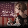 While the Music Plays (by Diane Austell)